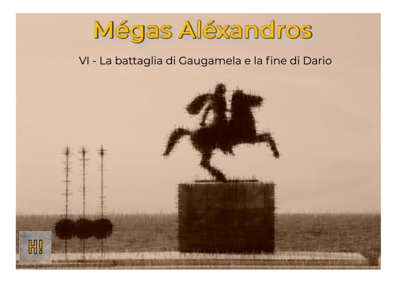 Mégas Aléxandros – VI – La battaglia di Gaugamela e la fine di Dario